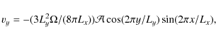 \begin{displaymath}v_y =- (3L^2_y\Omega /(8\pi L_x)){\cal A}\cos(2\pi y/L_y)\sin(2\pi x/L_x),
\end{displaymath}