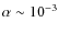 $\alpha\sim 10^{-3}$