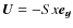 ${\vec U}=-Sx{\vec {e_y}}$