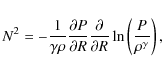 \begin{displaymath}N^2=-\frac{1}{\gamma \rho}\frac{\partial P}{\partial R}\frac{\partial}{\partial R}\ln\left(\frac{P}{\rho^\gamma}\right),
\end{displaymath}