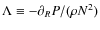 $\Lambda\equiv -\partial_R P /(\rho N^2)$