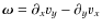 ${\vec\omega}=\partial_x v_y-\partial_y v_x$