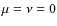 $\mu=\nu=0$