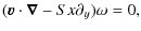 $\displaystyle ({\vec v\cdot\vec \nabla}-Sx\partial_y)\omega = 0,$