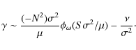 \begin{displaymath}\gamma\sim\frac{(-N^2)\sigma^2}{\mu}\phi_\omega (S\sigma^2/\mu)-\frac{\nu}{\sigma^2}\cdot
\end{displaymath}