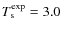 $T_{\rm s}^{\rm exp} = 3.0$