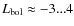 $L_{\rm bol}\approx -3...4$