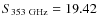 $S_{\rm 353~GHz} = 19.42$