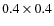 $0.4 \times 0.4$