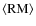 $\langle
\rm RM\rangle$