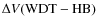 $\Delta V ({\rm WDT - HB})$