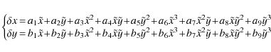 \begin{eqnarray*}\left\{
\begin{array}{rcl}
\displaystyle\!\! \delta
x&\!\!=\!\!...
...8\tilde{x}\tilde{y}^2 \!+\! b_9\tilde{y}^3\\
\end{array}\right.
\end{eqnarray*}