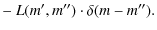 $\displaystyle -~ L(m',m'') \cdot \delta(m-m'').$