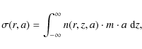 \begin{displaymath}%
\sigma(r,a) = \int_{-\infty}^\infty n(r,z,a) \cdot m\cdot a\; \ensuremath{{\rm d}} {z},
\end{displaymath}