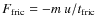 $F_{\rm fric} = - m \: u / t_{\rm fric}$