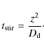 \begin{displaymath}%
t_{\rm stir} = \frac{z^2}{D_{\rm d}}\cdot
\end{displaymath}