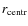 $r_{\rm centr}$
