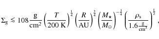 \begin{displaymath}%
\ensuremath{\Sigma_{\rm g}}\la 108\frac{{\rm g}}{{\rm cm}^2...
..._{\rm s}}{1.6\frac{{\rm g}}{{\rm cm}^3}}\right)^{\frac{1}{2}},
\end{displaymath}