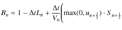 $\displaystyle B_n = 1- \Delta t L_n + \frac{\Delta t}{V_n} \Bigg( {\rm max}(0,u_{n+\frac{1}{2}}) \cdot S_{n+\frac{1}{2}}$