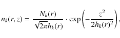 \begin{displaymath}%
n_k(r,z) = \frac{N_k(r)}{\sqrt{2\pi}h_k(r)} \cdot \exp\left(-\frac{z^2}{2h_k(r)^2} \right),
\end{displaymath}