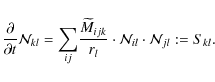 \begin{displaymath}%
\frac{\partial }{\partial t} \ensuremath{\mathcal{N}} _{kl}...
...cal{N}} _{il}\cdot \ensuremath{\mathcal{N}} _{jl} := {S}_{kl}.
\end{displaymath}