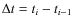 $\Delta t = t_i-t_{i-1}$