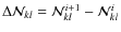 $\Delta \ensuremath{\mathcal{N}} _{kl} = \ensuremath{\mathcal{N}} _{kl}^{i+1}-\ensuremath{\mathcal{N}} _{kl}^{i}$
