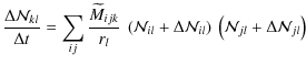 $\displaystyle \frac{\Delta \ensuremath{\mathcal{N}} _{kl}}{\Delta t} = \sum_{ij...
...t(\ensuremath{\mathcal{N}} _{jl} + \Delta \ensuremath{\mathcal{N}} _{jl}\right)$