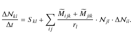 \begin{displaymath}%
\frac{\Delta \ensuremath{\mathcal{N}} _{kl}}{\Delta t} = S_...
...mathcal{N}} _{jl} \cdot \Delta \ensuremath{\mathcal{N}} _{il}.
\end{displaymath}