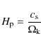 \begin{displaymath}%
\ensuremath{H_{\rm p}} = \frac{\ensuremath{c_{\rm s}} }{\ensuremath{\Omega_{\rm k}} }
\end{displaymath}