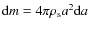 ${\rm d}m={4\pi} \rho_{\rm s}a^2 {\rm d}a$
