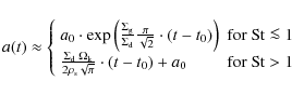 \begin{displaymath}%
a(t) \approx \left\{\begin{array}{ll}
a_0\cdot\exp\left(\fr...
...(t - t_0) + a_0 & {\rm for }~{\rm St}> 1\\
\end{array}\right.
\end{displaymath}