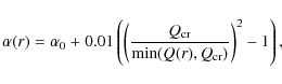 \begin{displaymath}%
\alpha(r) = \alpha_0 + 0.01 \left( \left(\frac{Q_{\rm cr}}{\min(Q(r),Q_{\rm cr})}\right)^2 - 1 \right),
\end{displaymath}