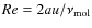 $Re = {2 a u/\nu_{\rm mol}}$