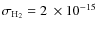 $\sigma_{{\rm H}_2} =2~\ensuremath{\times 10^{-15}} $