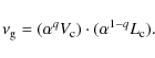 \begin{displaymath}%
\ensuremath{\nu_{\rm g}} = (\alpha^{q} V_{\rm c}) \cdot (\alpha^{1-q} L_{\rm c}).
\end{displaymath}