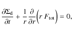 \begin{displaymath}%
\frac{\partial \ensuremath{\Sigma_{\rm d}} }{\partial t} + ...
...frac{\partial }{\partial r} \Bigl( r ~ F_{\rm tot} \Bigr) = 0,
\end{displaymath}