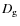 $D_{\rm g}$