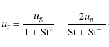 \begin{displaymath}%
u_{\rm r} = \frac{u_{\rm g}}{1 + {\rm St}^2} - \frac{2 u_{n}}{{\rm St}+ {\rm St}^{-1}}\cdot
\end{displaymath}