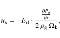 \begin{displaymath}%
u_{n} = - E_{\rm d} \cdot \frac{ \frac{\partial P_{\rm g}}{\partial r}}{2 \: \rho_{\rm g} \: \ensuremath{\Omega_{\rm k}} },
\end{displaymath}