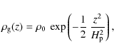 \begin{displaymath}%
\ensuremath{\rho_{\rm g}} (z) = \rho_0 \: \exp\left( - \frac{1}{2}\: \frac{z^2}{\ensuremath{H_{\rm p}} ^2} \right),
\end{displaymath}