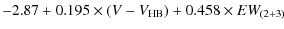 $\displaystyle -2.87 + 0.195\times(V-V_{\rm HB}) + 0.458\times EW_{(2+3)}$