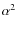 $\alpha ^2$