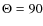 $\Theta=90$