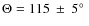 $\Theta=115~\pm~5\hbox{$^\circ$ }$