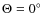 $\Theta=0\hbox{$^\circ$ }$