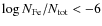 $\log{N_{\rm Fe}/N_{\rm tot}<-6}$