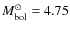 $M^\odot_{\rm bol}=4.75$