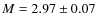 $M=2.97\pm0.07$