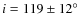 $i=119\pm12\hbox{$^\circ$ }$
